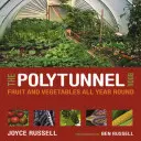 The Polytunnel Book: Owoce i warzywa przez cały rok - The Polytunnel Book: Fruit and Vegetables All Year Round