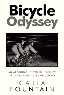 Odyseja rowerowa: Podróż dookoła świata, odkrywanie świata wewnętrznego i zewnętrznego - Bicycle Odyssey: An Around-The-World Journey of Inner and Outer Discovery