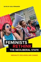 Feministki zmieniają neoliberalne państwo: Nierówność, wykluczenie i zmiana - Feminists Rethink the Neoliberal State: Inequality, Exclusion, and Change