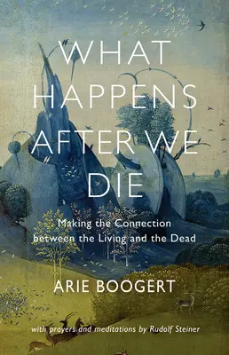 Co się dzieje po naszej śmierci: połączenie między żywymi a umarłymi - What Happens After We Die: Making the Connection Between the Living and the Dead