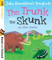 Czytaj z Oxfordem: Stage 2: Julia Donaldson's Songbirds: Pień i skunks i inne historie - Read with Oxford: Stage 2: Julia Donaldson's Songbirds: The Trunk and The Skunk and Other Stories