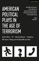 Amerykańskie sztuki polityczne w dobie terroryzmu: Break of Noon; 7/11; Omnium Gatherum; Columbinus; Why Torture Is Wrong, and the People Who Love Them - American Political Plays in the Age of Terrorism: Break of Noon; 7/11; Omnium Gatherum; Columbinus; Why Torture Is Wrong, and the People Who Love Them