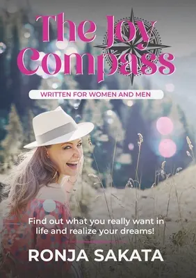 Kompas Radości napisany dla kobiet i mężczyzn: Dowiedz się, czego naprawdę chcesz w życiu i zrealizuj swoje marzenia - The Joy Compass written for Women and Men: Find out what you really want in life and realize your dreams