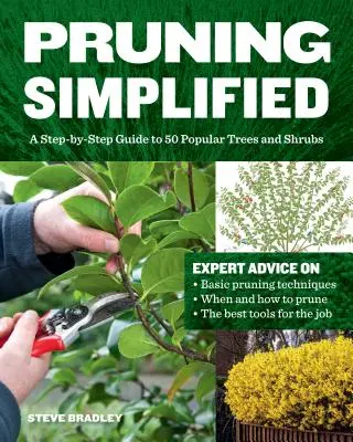 Uproszczone przycinanie: Przewodnik krok po kroku po 50 popularnych drzewach i krzewach - Pruning Simplified: A Step-By-Step Guide to 50 Popular Trees and Shrubs