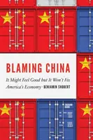 Obwinianie Chin: To może być przyjemne, ale nie naprawi amerykańskiej gospodarki - Blaming China: It Might Feel Good But It Won't Fix America's Economy