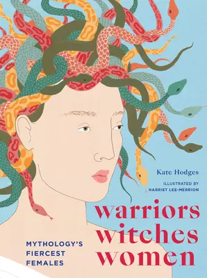 Wojownicy, czarownice, kobiety: Najbardziej zaciekłe kobiety mitologii - Warriors, Witches, Women: Mythology's Fiercest Females