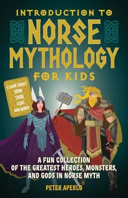 Wprowadzenie do mitologii nordyckiej dla dzieci: Zabawna kolekcja największych bohaterów, potworów i bogów mitów nordyckich - Introduction to Norse Mythology for Kids: A Fun Collection of the Greatest Heroes, Monsters, and Gods in Norse Myth