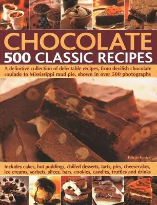 Czekolada: 500 Classic Recipes: Ostateczna kolekcja wyśmienitych przepisów, od Devilish Chocolate Roulade po Mississippi Mud Pie, pokazana w ponad 5 - Chocolate: 500 Classic Recipes: A Definitive Collection of Delectable Recipes, from Devilish Chocolate Roulade to Mississippi Mud Pie, Shown in Over 5