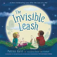 Niewidzialna smycz: Historia celebrująca miłość po stracie zwierzaka - The Invisible Leash: A Story Celebrating Love After the Loss of a Pet