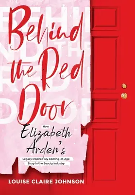 Za czerwonymi drzwiami: jak dziedzictwo Elizabeth Arden zainspirowało moją historię dorastania w branży kosmetycznej - Behind the Red Door: How Elizabeth Arden's Legacy Inspired My Coming-of-Age Story in the Beauty Industry