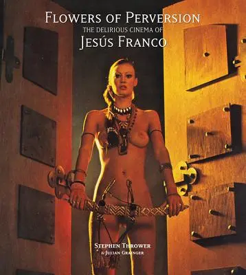 Kwiaty perwersji, tom 2: Deliryczne kino Jessa Franco - Flowers of Perversion, Volume 2: The Delirious Cinema of Jess Franco