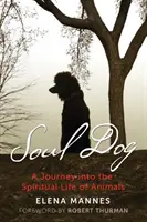 Soul Dog: Podróż do duchowego życia zwierząt - Soul Dog: A Journey Into the Spiritual Life of Animals