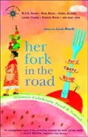 Her Fork in the Road: Kobiety celebrują jedzenie i podróże - Her Fork in the Road: Women Celebrate Food and Travel