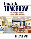 Blueprint for Tomorrow: Przeprojektowanie szkół pod kątem nauki skoncentrowanej na uczniu - Blueprint for Tomorrow: Redesigning Schools for Student-Centered Learning