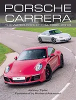 Porsche Carrera: Era chłodzenia wodą 1998-2018 - Porsche Carrera: The Water-Cooled Era 1998-2018