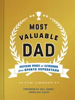 Najcenniejszy tata: Inspirujące słowa o ojcostwie od gwiazd sportu (książki dla ojców, książki o ojcostwie, prezenty dla nowych ojców) - Most Valuable Dad: Inspiring Words on Fatherhood from Sports Superstars (Books for Dads, Fatherhood Books, Gifts for New Dads)