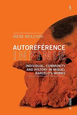 Autorfrence Infinie: Jednostka, społeczność i historia w dziełach Miquela Barcela - Autorfrence Infinie: Individual, Community and History in Miquel Barcel's Works