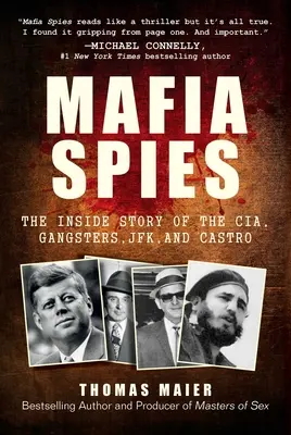 Szpiedzy mafii: Wewnętrzna historia CIA, gangsterów, Jfk i Castro - Mafia Spies: The Inside Story of the Cia, Gangsters, Jfk, and Castro