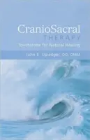 Terapia czaszkowo-krzyżowa: Touchstone for Natural Healing: Touchstone for Natural Healing - Craniosacral Therapy: Touchstone for Natural Healing: Touchstone for Natural Healing