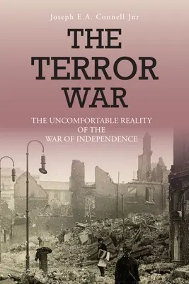 Wojna z terroryzmem: niewygodna rzeczywistość wojny o niepodległość - The Terror War: The Uncomfortable Reality of the War of Independence