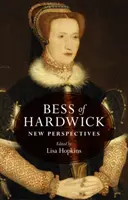 Bess of Hardwick: Nowe perspektywy - Bess of Hardwick: New perspectives