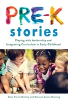 Pre-K Stories: Zabawa z autorstwem i integracja programu nauczania we wczesnym dzieciństwie - Pre-K Stories: Playing with Authorship and Integrating Curriculum in Early Childhood