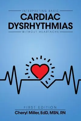 Interpretacja podstawowych zaburzeń rytmu serca bez bólu serca - Interpreting Basic Cardiac Dysrhythmias Without Heartache