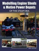 Modelowanie parowozowni i magazynów energii parowej - Modelling Engine Sheds & Motive Power Depots of the Steam Era
