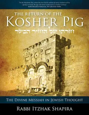 Powrót koszernej świni: Boski Mesjasz w myśli żydowskiej - Return of the Kosher Pig: The Divine Messiah in Jewish Thought