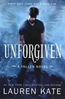 Unforgiven - Księga 5 serii Fallen - Unforgiven - Book 5 of the Fallen Series