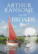 Arthur Ransome na Broads - Arthur Ransome on the Broads