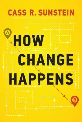 Jak zachodzą zmiany (Sunstein Cass R. (Harvard Law School)) - How Change Happens (Sunstein Cass R. (Harvard Law School))