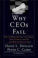 Dlaczego firmy upadają: 11 zachowań, które mogą zniweczyć drogę na szczyt - i jak sobie z nimi radzić - Why Ceos Fail: The 11 Behaviors That Can Derail Your Climb to the Top--And How to Manage Them