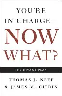 Ty tu rządzisz, co teraz? 8-punktowy plan - You're in Charge, Now What?: The 8 Point Plan