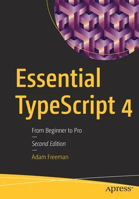 Essential Typescript 4: Od początkującego do profesjonalisty - Essential Typescript 4: From Beginner to Pro