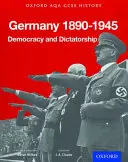 Oxford AQA History for GCSE: Niemcy 1890-1945: Demokracja i dyktatura - Oxford AQA History for GCSE: Germany 1890-1945: Democracy and Dictatorship