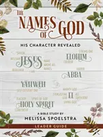 Imiona Boga - Przewodnik dla prowadzących studium biblijne dla kobiet: Ujawnienie Jego charakteru - The Names of God - Women's Bible Study Leader Guide: His Character Revealed
