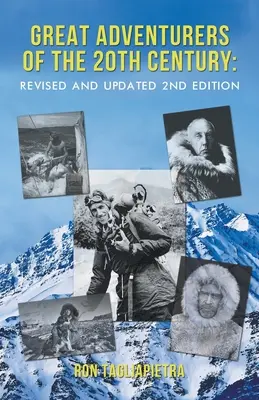 Wielcy poszukiwacze przygód XX wieku: Wydanie 2 poprawione i zaktualizowane - Great Adventurers of the 20th Century: Revised and Updated 2nd Edition