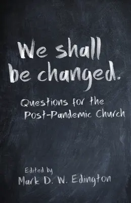 Będziemy przemienieni: Pytania dla Kościoła po pandemii - We Shall Be Changed: Questions for the Post-Pandemic Church