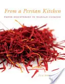 Z perskiej kuchni: Świeże odkrycia w irańskiej kuchni - From a Persian Kitchen: Fresh Discoveries in Iranian Cooking