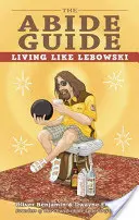 Przewodnik Abide: Żyć jak Lebowski - The Abide Guide: Living Like Lebowski