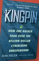 Kingpin: Jak jeden haker przejął miliardowe podziemie cyberprzestępcze - Kingpin: How One Hacker Took Over the Billion-Dollar Cybercrime Underground