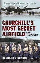 Najtajniejsze lotnisko Churchilla: RAF Tempsford - Churchill's Most Secret Airfield: RAF Tempsford