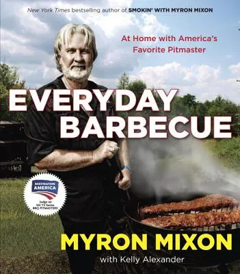 Codzienne grillowanie: At Home with America's Favorite Pitmaster: Książka kucharska - Everyday Barbecue: At Home with America's Favorite Pitmaster: A Cookbook