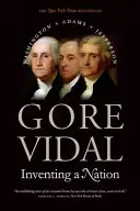 Wynalezienie narodu: Washington, Adams, Jefferson - Inventing a Nation: Washington, Adams, Jefferson