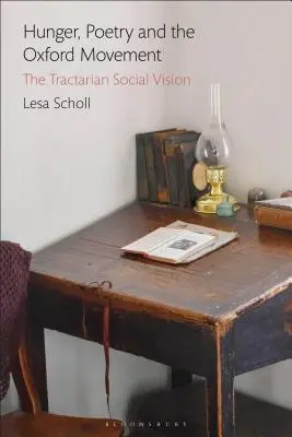 Głód, poezja i ruch oksfordzki: Tractarian Social Vision - Hunger, Poetry and the Oxford Movement: The Tractarian Social Vision