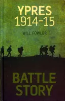 Historia bitwy: Ypres 1914-15 - Battle Story: Ypres 1914-15