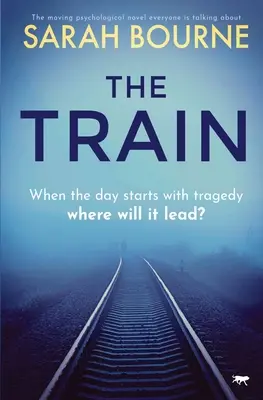 Pociąg: Poruszająca powieść psychologiczna, o której wszyscy mówią - The Train: The Moving Psychological Novel Everyone Is Talking about