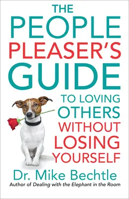 The People Pleaser's Guide to Loving Others Without Losing Yourself (Przewodnik po zadowalaniu innych bez utraty siebie) - The People Pleaser's Guide to Loving Others Without Losing Yourself