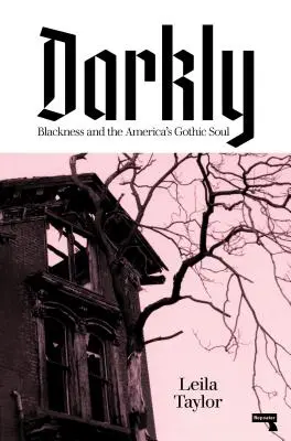 Mrocznie: Czarna historia i gotycka dusza Ameryki - Darkly: Black History and America's Gothic Soul